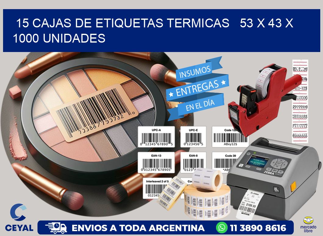 15 CAJAS DE ETIQUETAS TERMICAS   53 x 43 X 1000 UNIDADES