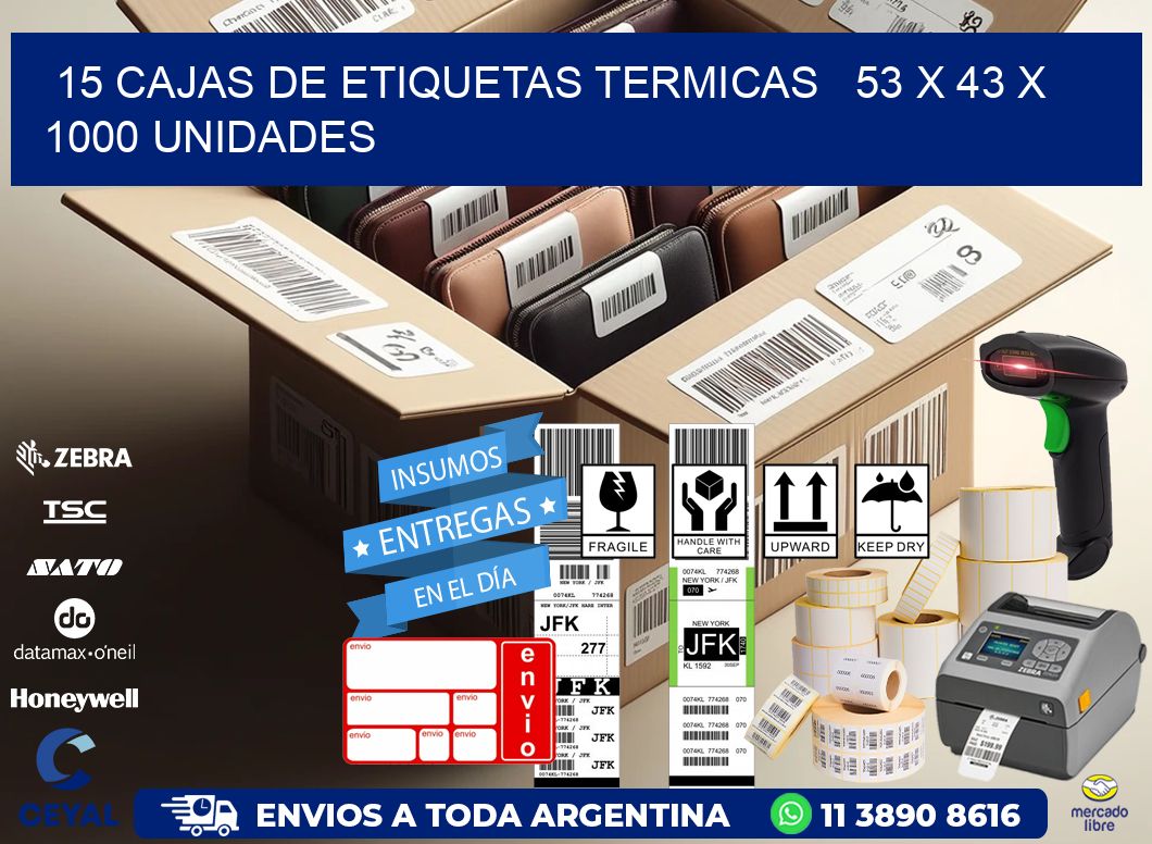 15 CAJAS DE ETIQUETAS TERMICAS   53 x 43 X 1000 UNIDADES