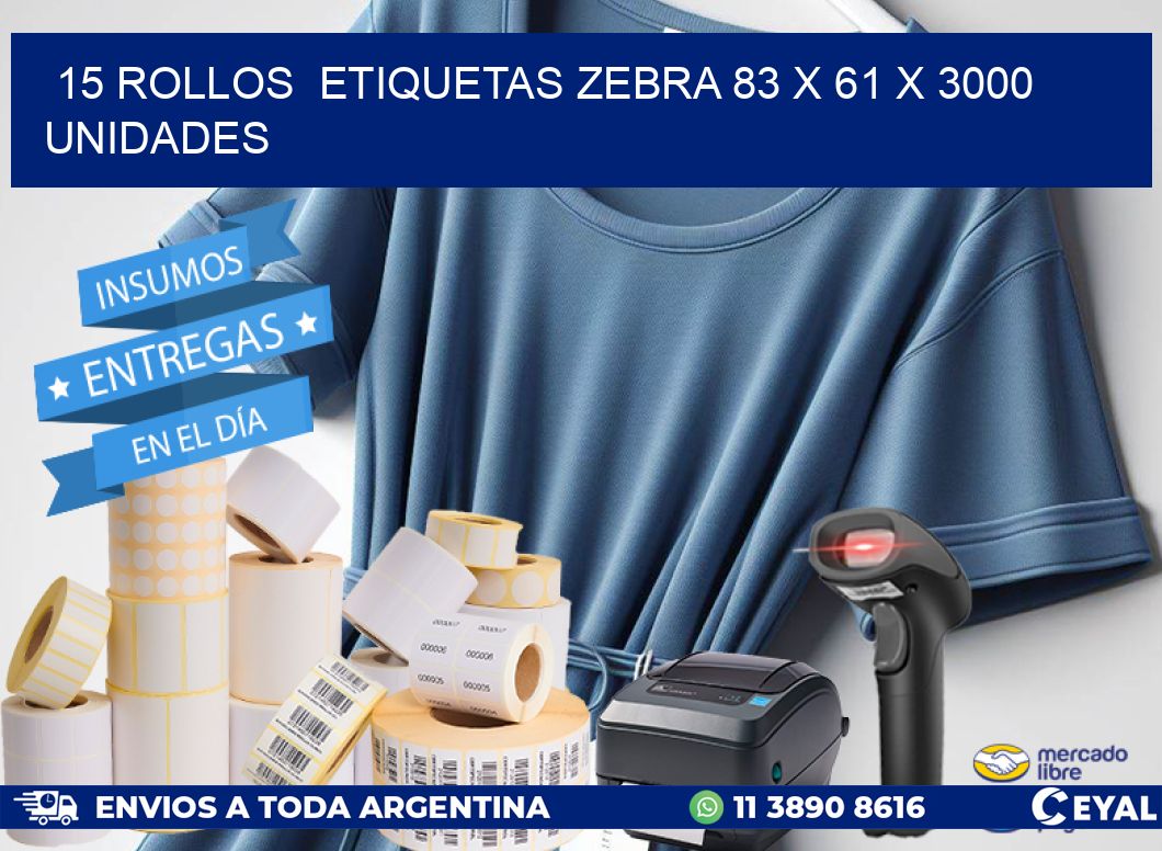 15 ROLLOS  ETIQUETAS ZEBRA 83 x 61 X 3000 UNIDADES