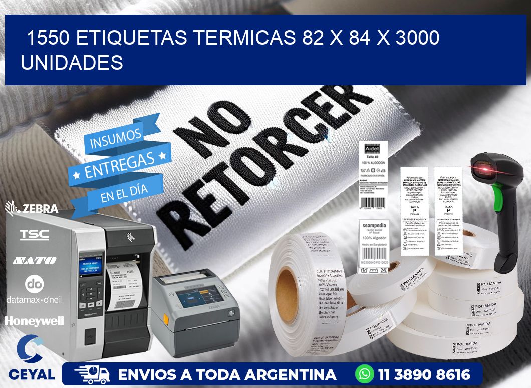 1550 ETIQUETAS TERMICAS 82 x 84 X 3000 UNIDADES