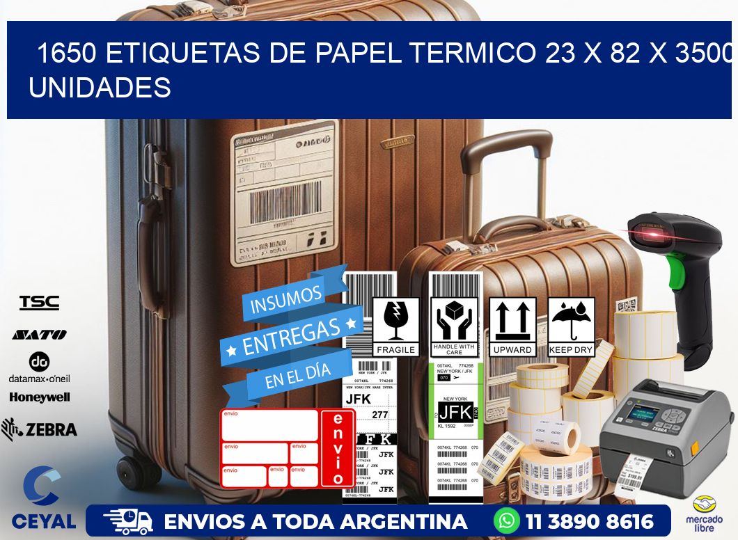 1650 ETIQUETAS DE PAPEL TERMICO 23 x 82 X 3500 UNIDADES