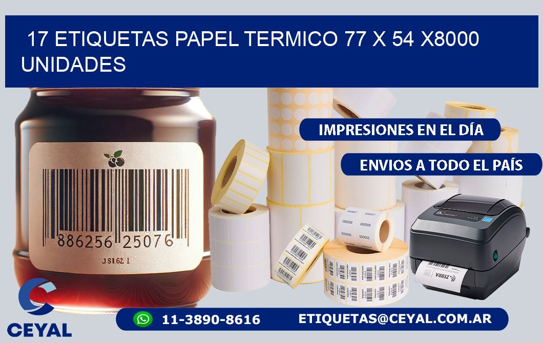 17 ETIQUETAS PAPEL TERMICO 77 x 54 X8000 UNIDADES