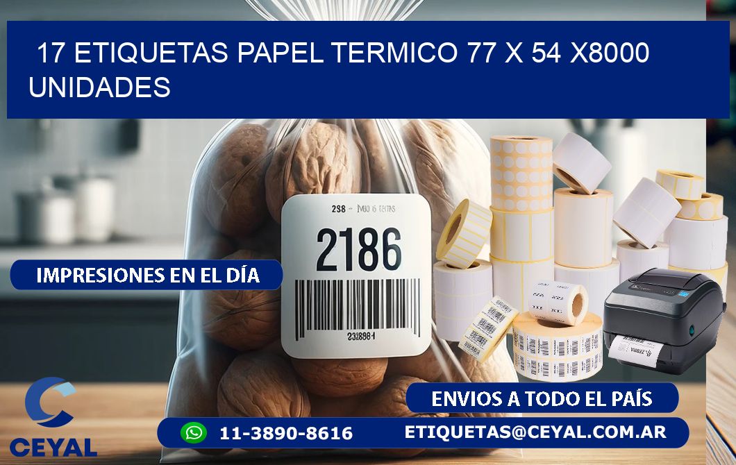 17 ETIQUETAS PAPEL TERMICO 77 x 54 X8000 UNIDADES