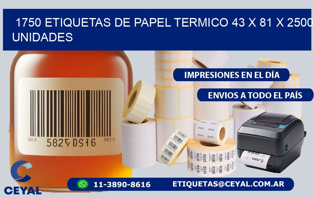 1750 ETIQUETAS DE PAPEL TERMICO 43 x 81 X 2500 UNIDADES