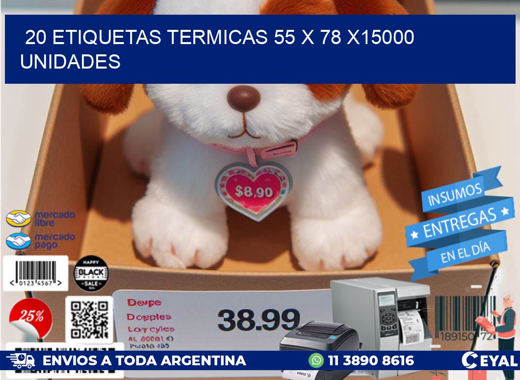 20 ETIQUETAS TERMICAS 55 x 78 X15000 UNIDADES