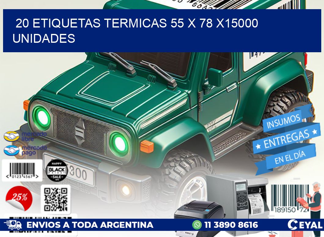 20 ETIQUETAS TERMICAS 55 x 78 X15000 UNIDADES