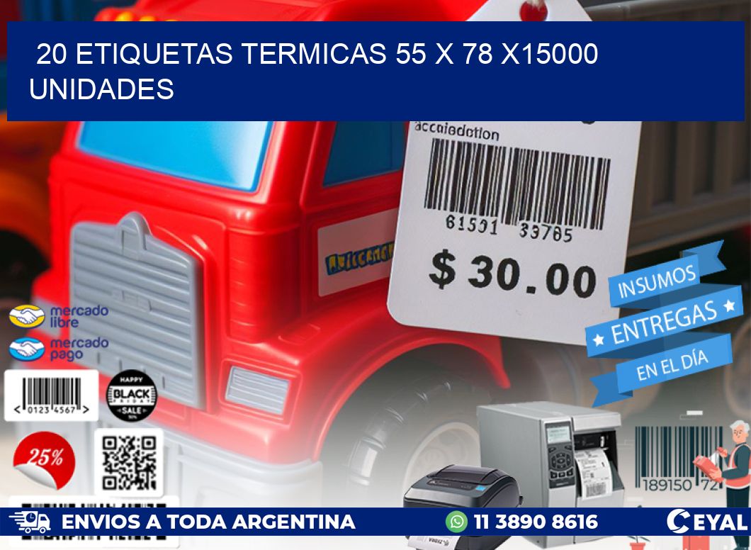 20 ETIQUETAS TERMICAS 55 x 78 X15000 UNIDADES