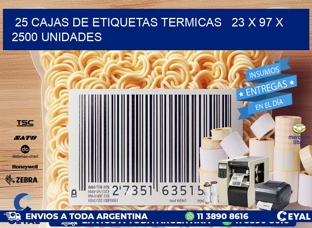 25 CAJAS DE ETIQUETAS TERMICAS   23 x 97 X 2500 UNIDADES