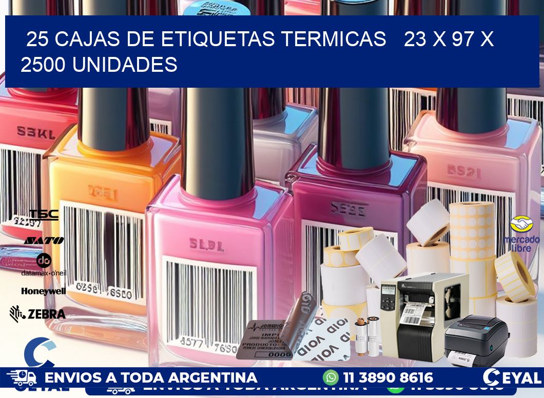 25 CAJAS DE ETIQUETAS TERMICAS   23 x 97 X 2500 UNIDADES