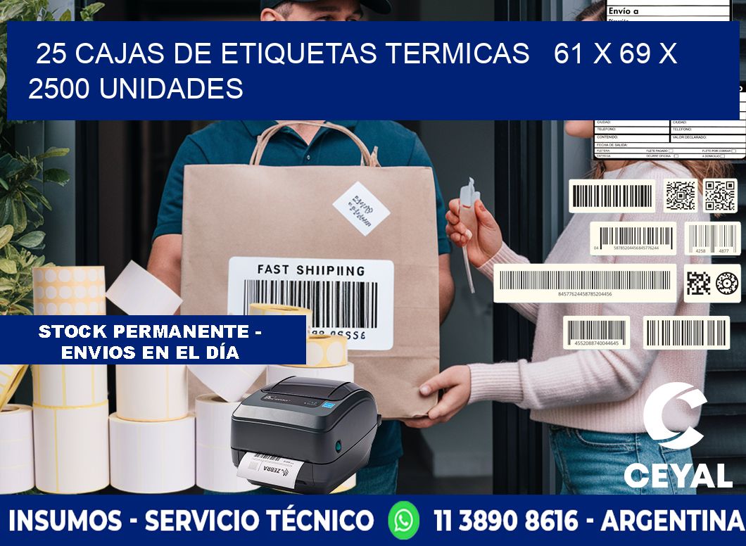 25 CAJAS DE ETIQUETAS TERMICAS   61 x 69 X 2500 UNIDADES