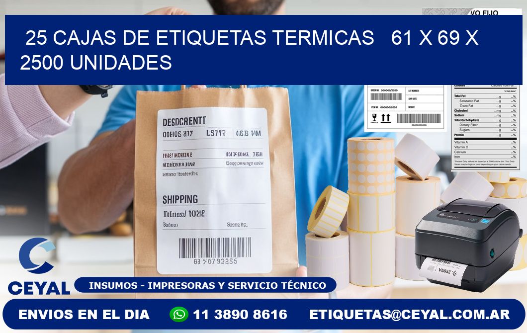 25 CAJAS DE ETIQUETAS TERMICAS   61 x 69 X 2500 UNIDADES