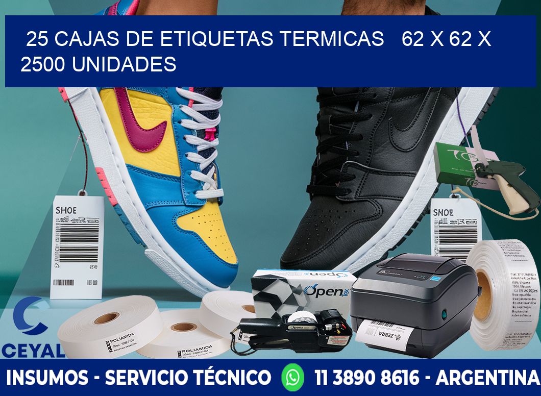 25 CAJAS DE ETIQUETAS TERMICAS   62 x 62 X 2500 UNIDADES