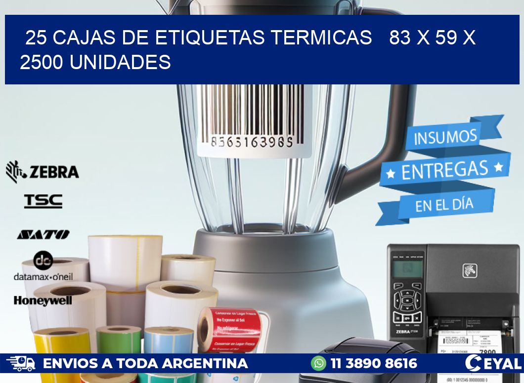 25 CAJAS DE ETIQUETAS TERMICAS   83 x 59 X 2500 UNIDADES