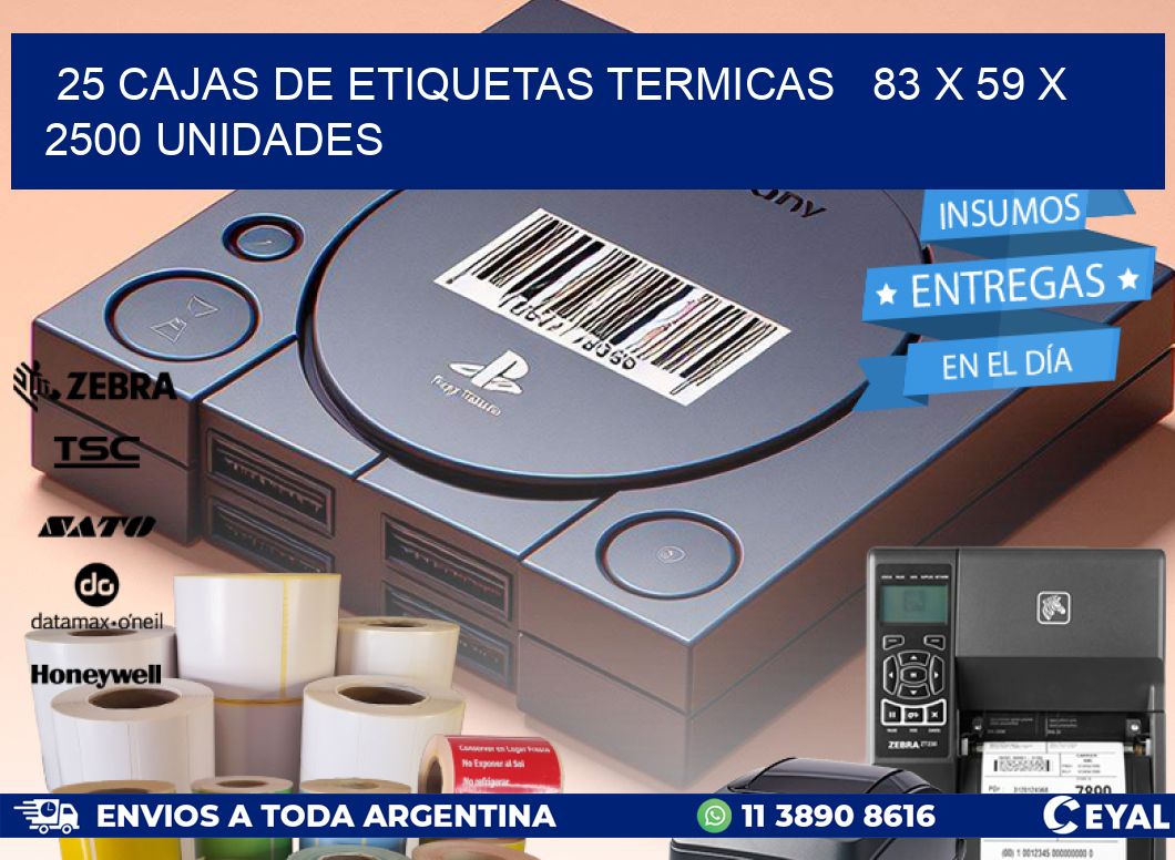 25 CAJAS DE ETIQUETAS TERMICAS   83 x 59 X 2500 UNIDADES