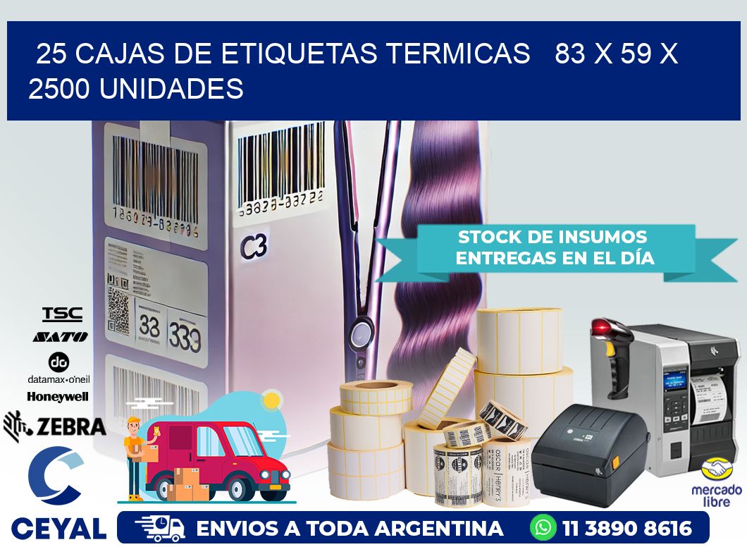 25 CAJAS DE ETIQUETAS TERMICAS   83 x 59 X 2500 UNIDADES