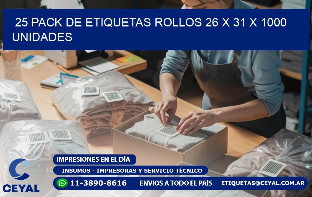 25 PACK DE ETIQUETAS ROLLOS 26 x 31 X 1000 UNIDADES