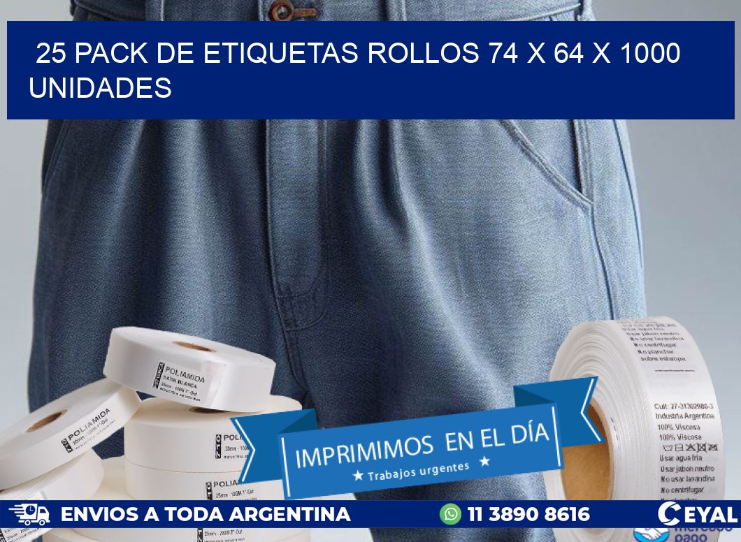 25 PACK DE ETIQUETAS ROLLOS 74 x 64 X 1000 UNIDADES