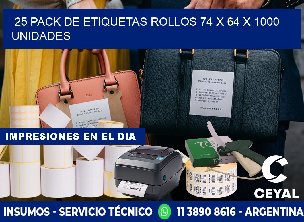 25 PACK DE ETIQUETAS ROLLOS 74 x 64 X 1000 UNIDADES
