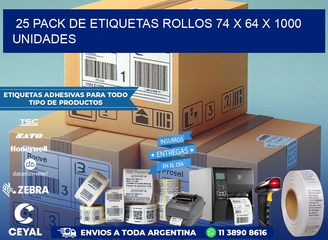 25 PACK DE ETIQUETAS ROLLOS 74 x 64 X 1000 UNIDADES