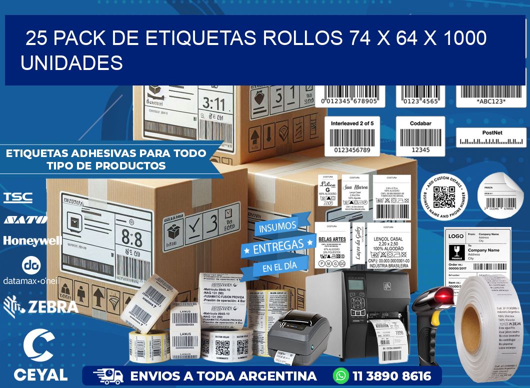 25 PACK DE ETIQUETAS ROLLOS 74 x 64 X 1000 UNIDADES