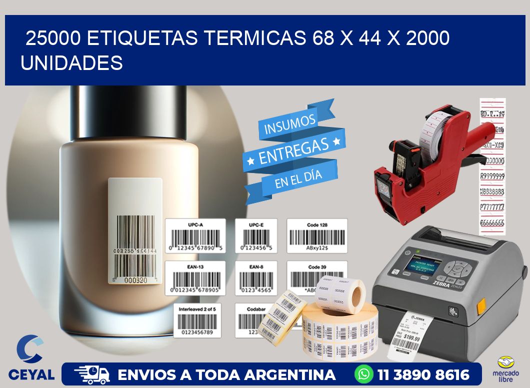 25000 ETIQUETAS TERMICAS 68 x 44 X 2000 UNIDADES