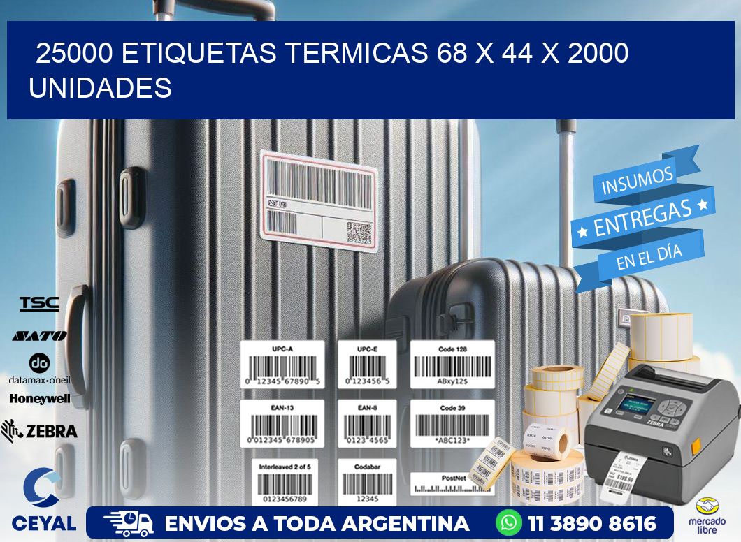 25000 ETIQUETAS TERMICAS 68 x 44 X 2000 UNIDADES