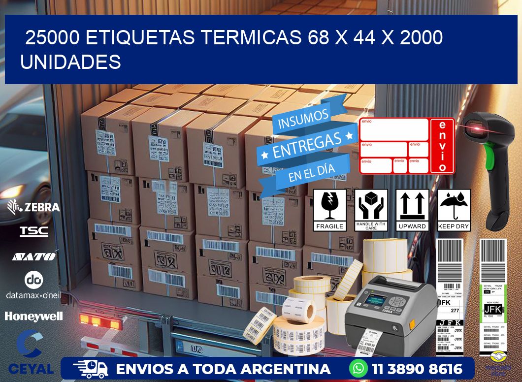 25000 ETIQUETAS TERMICAS 68 x 44 X 2000 UNIDADES