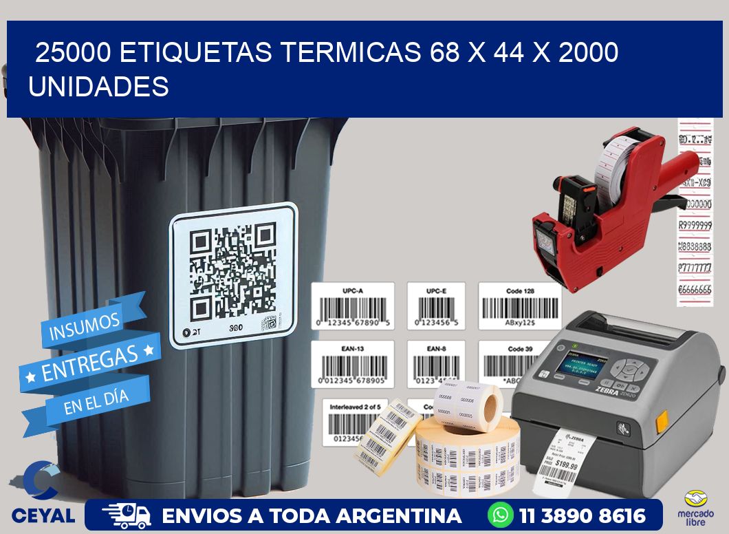 25000 ETIQUETAS TERMICAS 68 x 44 X 2000 UNIDADES