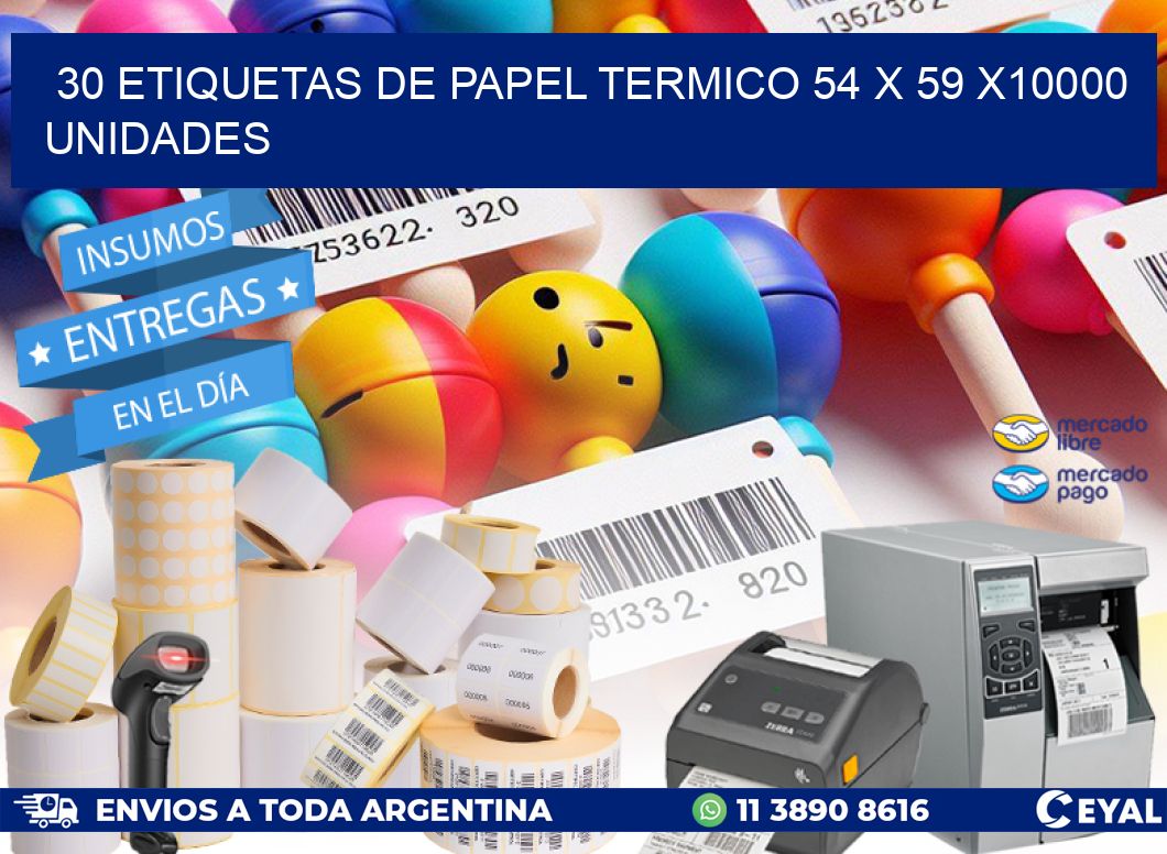 30 ETIQUETAS DE PAPEL TERMICO 54 x 59 X10000 UNIDADES