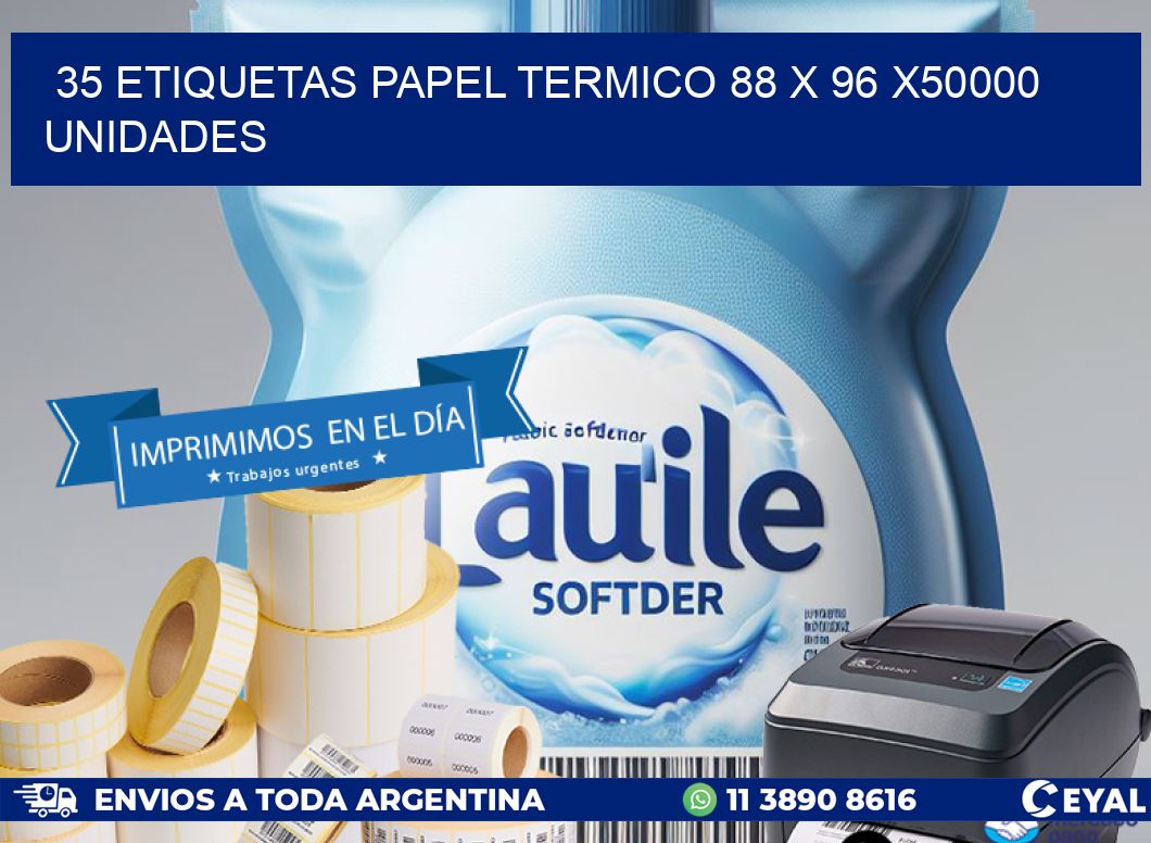 35 ETIQUETAS PAPEL TERMICO 88 x 96 X50000 UNIDADES