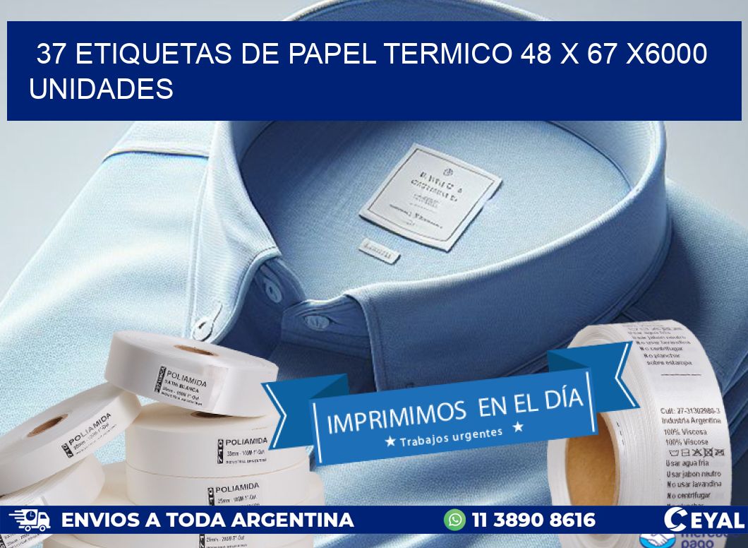 37 ETIQUETAS DE PAPEL TERMICO 48 x 67 X6000 UNIDADES