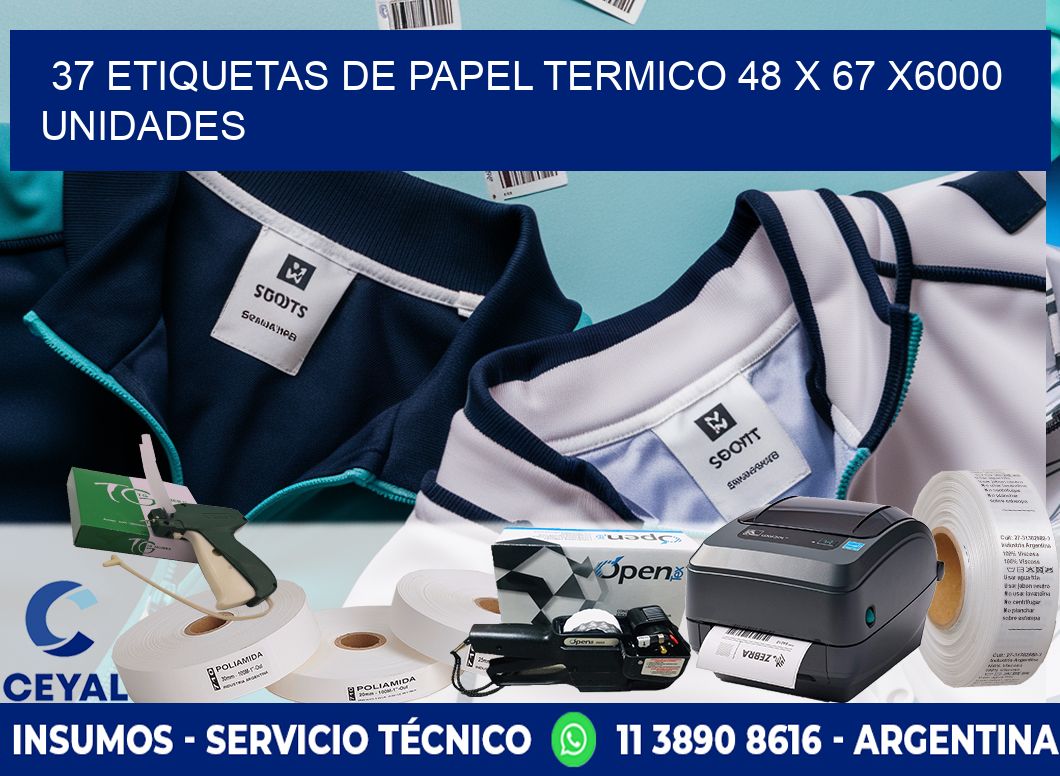 37 ETIQUETAS DE PAPEL TERMICO 48 x 67 X6000 UNIDADES