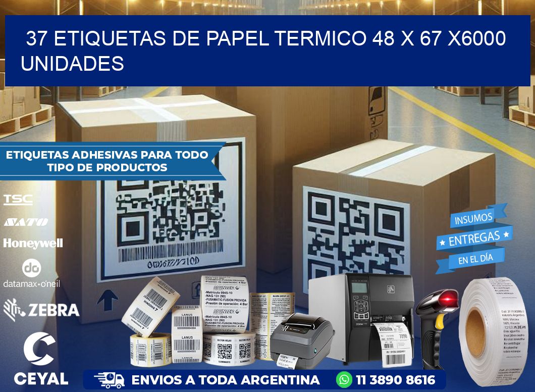 37 ETIQUETAS DE PAPEL TERMICO 48 x 67 X6000 UNIDADES