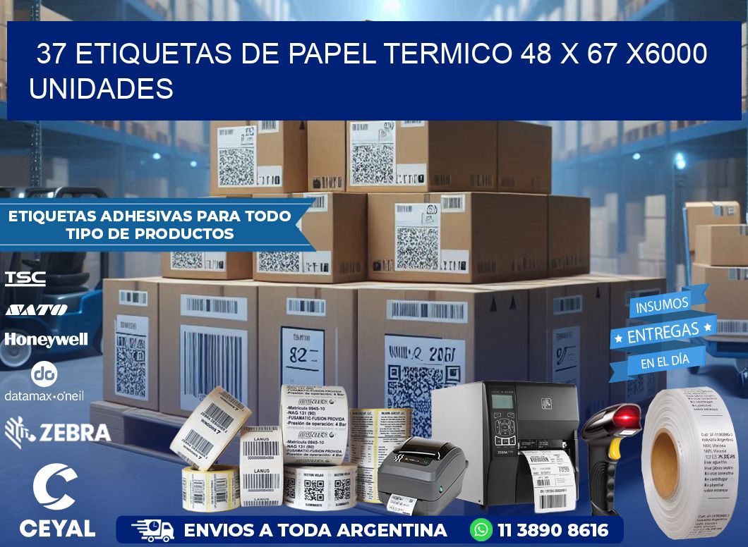 37 ETIQUETAS DE PAPEL TERMICO 48 x 67 X6000 UNIDADES