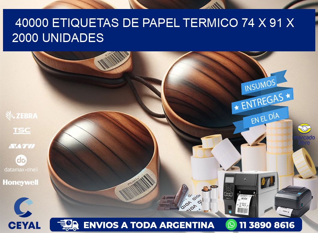 40000 ETIQUETAS DE PAPEL TERMICO 74 x 91 X 2000 UNIDADES