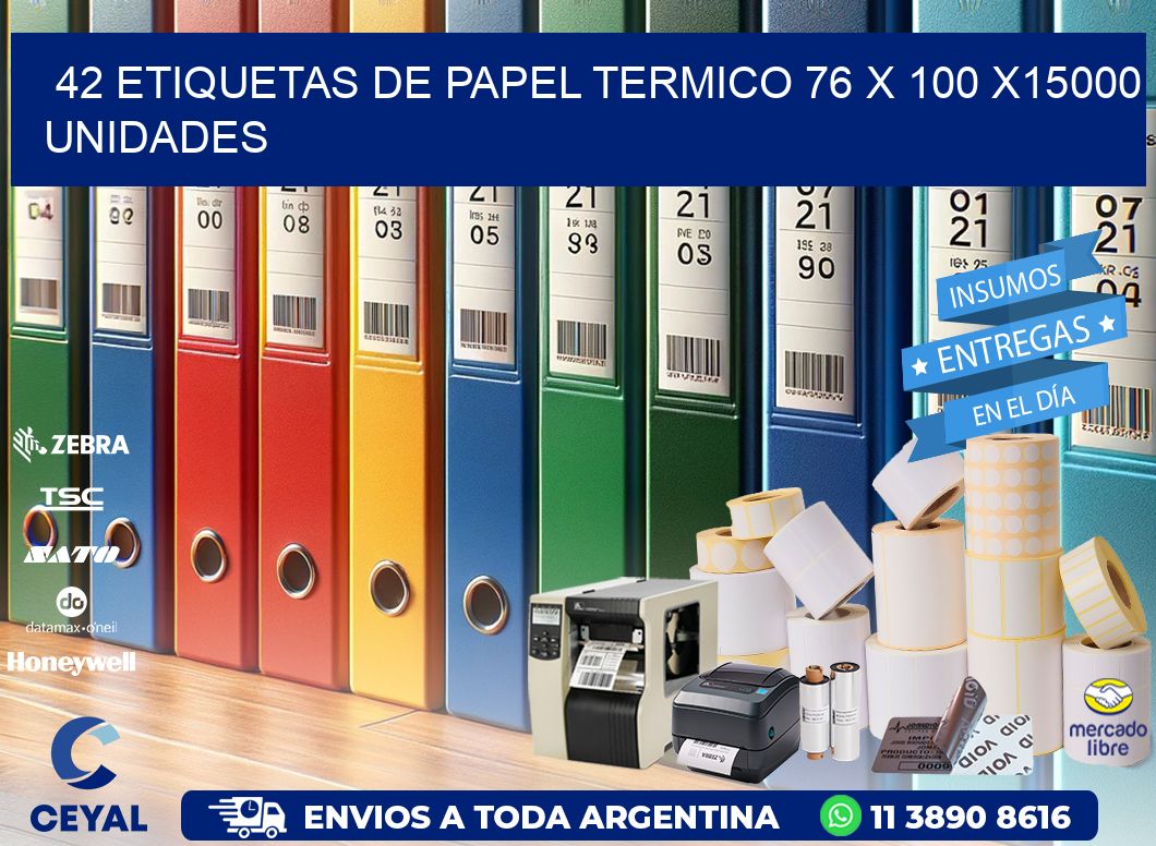 42 ETIQUETAS DE PAPEL TERMICO 76 x 100 X15000 UNIDADES