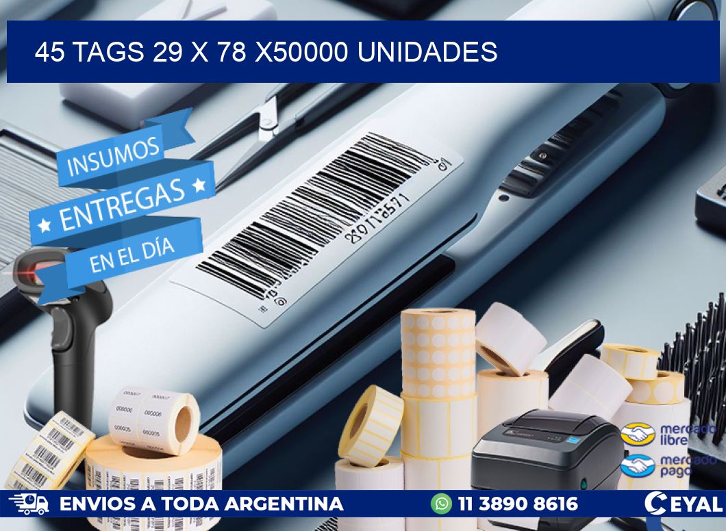 45 TAGS 29 x 78 X50000 UNIDADES