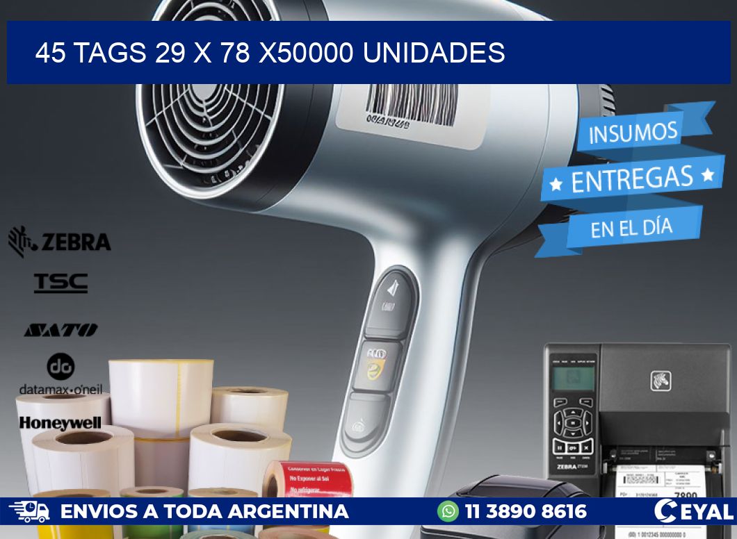 45 TAGS 29 x 78 X50000 UNIDADES