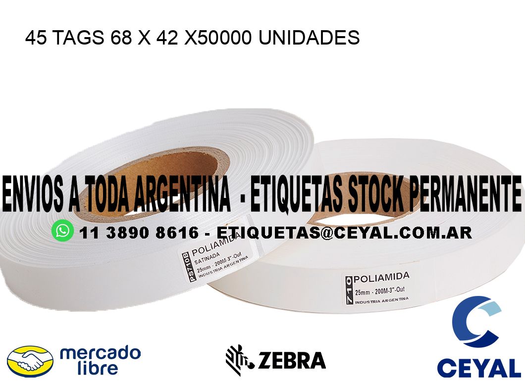 45 TAGS 68 x 42 X50000 UNIDADES