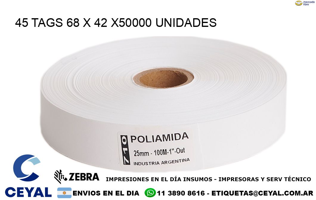 45 TAGS 68 x 42 X50000 UNIDADES