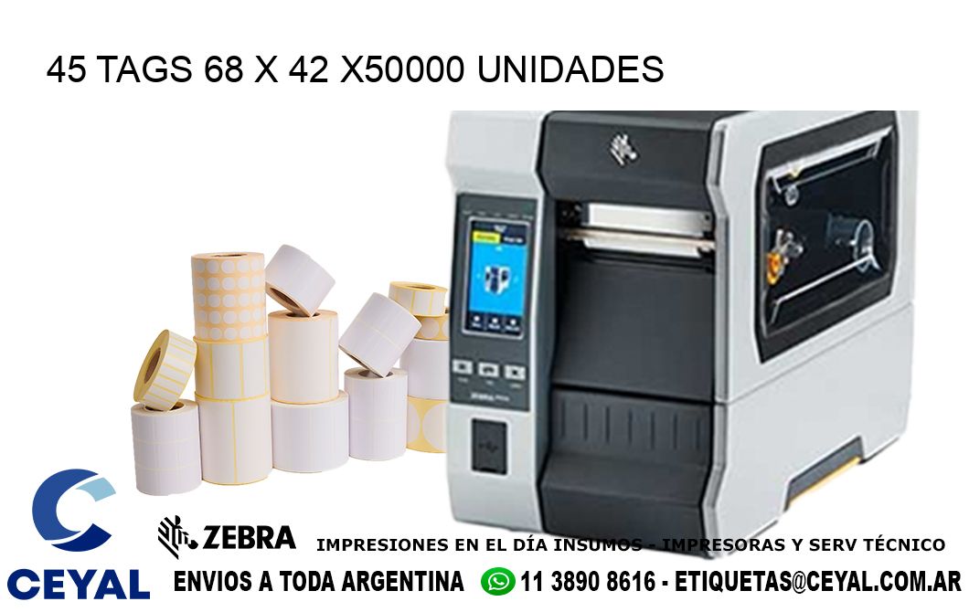 45 TAGS 68 x 42 X50000 UNIDADES