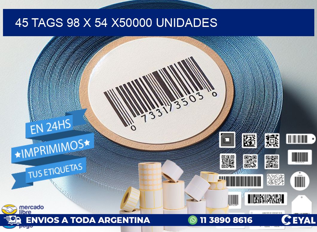 45 TAGS 98 x 54 X50000 UNIDADES