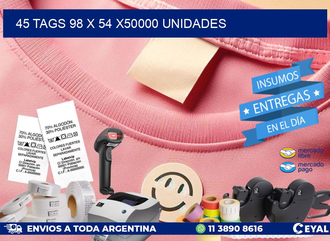 45 TAGS 98 x 54 X50000 UNIDADES