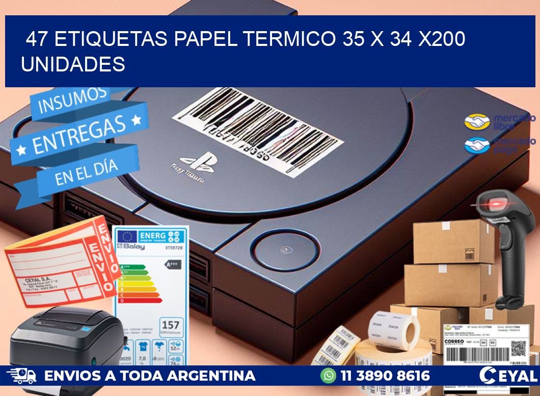 47 ETIQUETAS PAPEL TERMICO 35 x 34 x200 UNIDADES