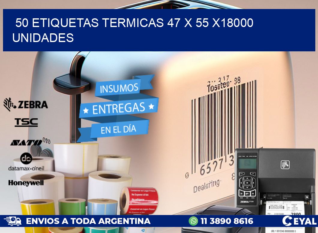 50 ETIQUETAS TERMICAS 47 x 55 x18000 UNIDADES