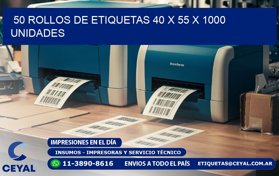 50 ROLLOS DE ETIQUETAS 40 x 55 X 1000 UNIDADES