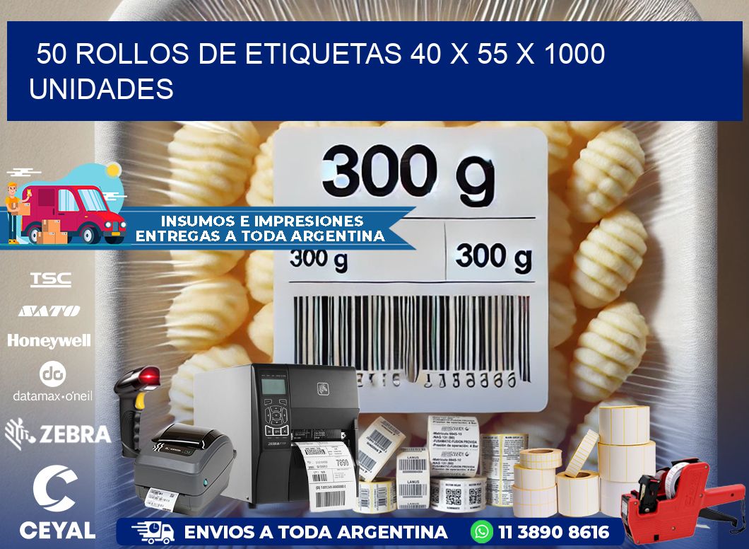 50 ROLLOS DE ETIQUETAS 40 x 55 X 1000 UNIDADES