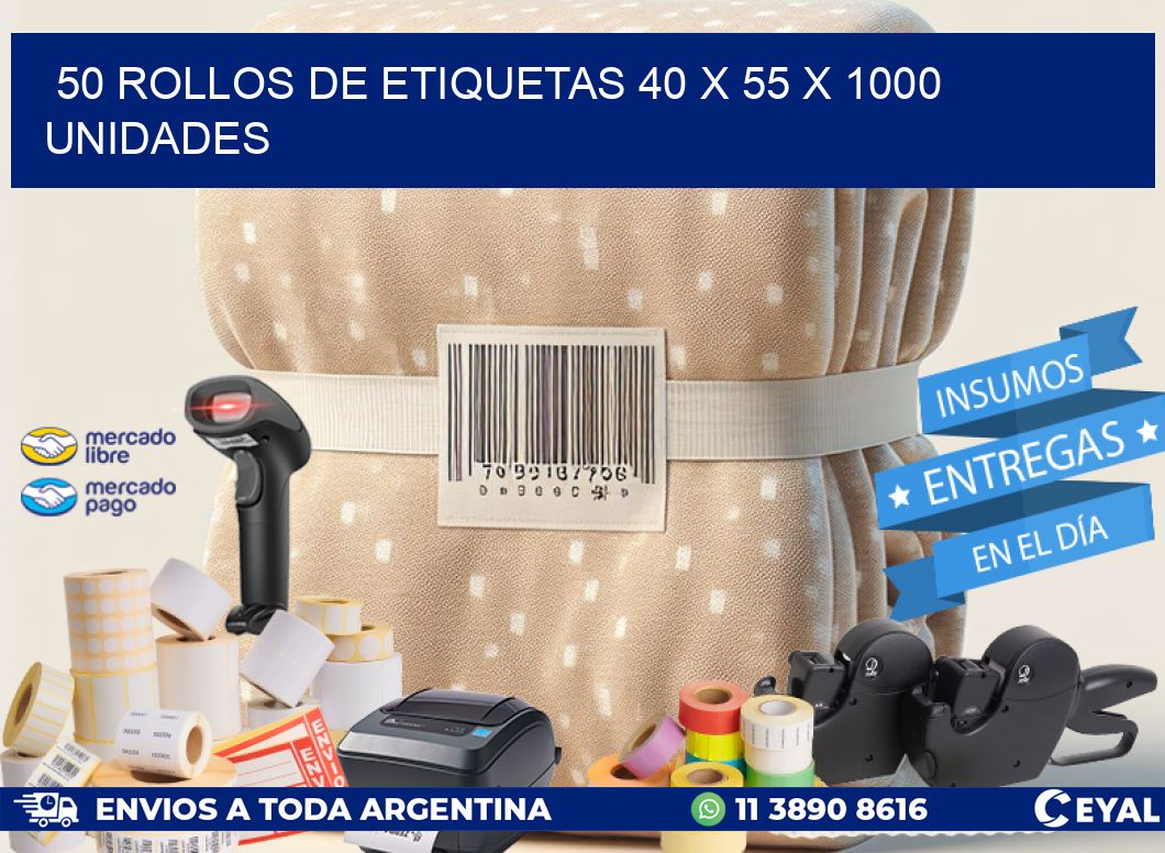 50 ROLLOS DE ETIQUETAS 40 x 55 X 1000 UNIDADES