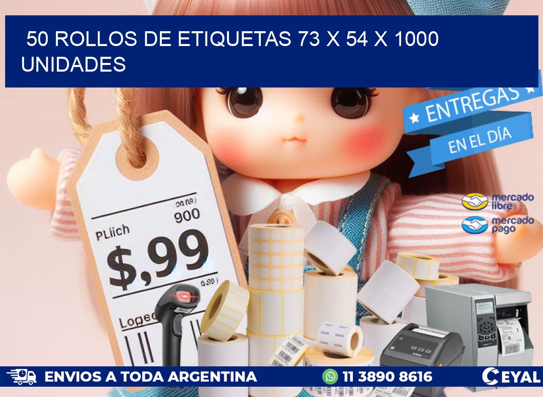 50 ROLLOS DE ETIQUETAS 73 x 54 X 1000 UNIDADES