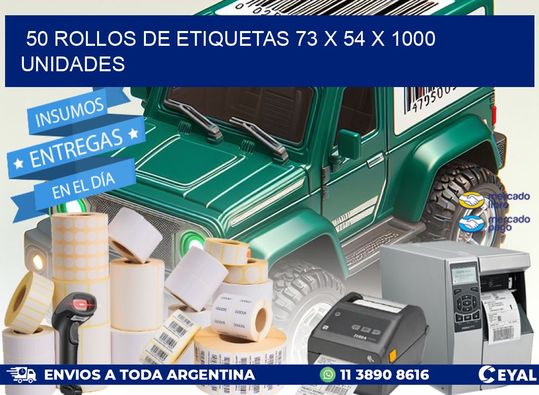 50 ROLLOS DE ETIQUETAS 73 x 54 X 1000 UNIDADES